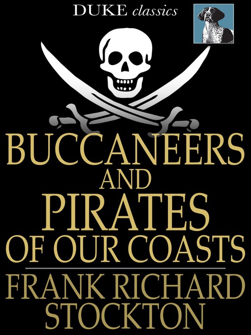 Title details for Buccaneers and Pirates of Our Coasts by Frank Richard Stockton - Available
